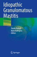 Idiopathic Granulomatous Mastitis