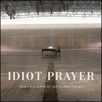 Idiot Prayer: Nick Cave Alone at Alexandra Palace - Nick Cave  