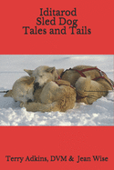 Iditarod Sled Dog Tales and Tails