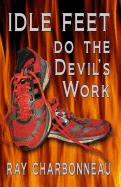 Idle Feet Do the Devil's Work