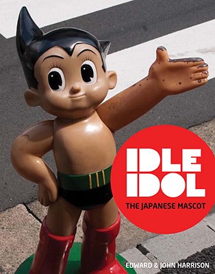 Idle Idol: The Japanese Mascot - Harrison, Edward, and Harrison, John