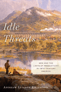Idle Threats: Men and the Limits of Productivity in 19th-Century America