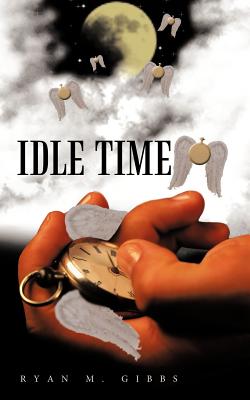 Idle Time - Gibbs, Ryan M