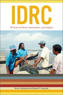 IDRC: 40 Years of Ideas, Innovation, and Impact - Muirhead, Bruce