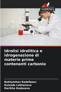 Idrolisi idrolitica e idrogenazione di materie prime contenenti carbonio