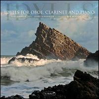 Idylls for Oboe Clarinet & Piano - Jerry Kirkbride (clarinet); Rex Woods (piano); Sara Fraker (oboe)