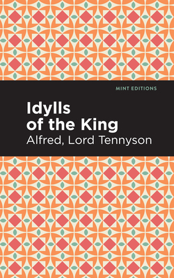 Idylls of the King - Tennyson, Alfred Lord, and Editions, Mint (Contributions by)