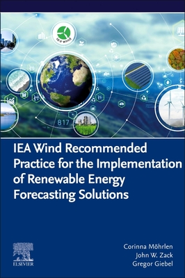 Iea Wind Recommended Practice for the Implementation of Renewable Energy Forecasting Solutions - Mhrlen, Corinna, and Zack, John W, and Giebel, Gregor