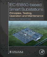 IEC 61850-based Smart Substations: Principles, Testing, Operation and Maintenance