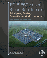 IEC 61850-Based Smart Substations: Principles, Testing, Operation and Maintenance