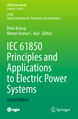 IEC 61850 Principles and Applications to Electric Power Systems - Bishop, Peter (Editor), and Nair, Nirmal-Kumar C. (Editor)