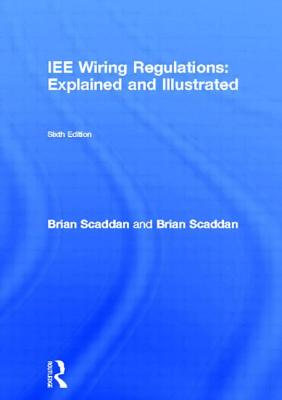 Iee Wiring Regulations: Explained and Illustrated - Scaddan, Brian