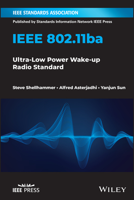 IEEE 802.11ba: Ultra-Low Power Wake-Up Radio Standard - Shellhammer, Steve, and Asterjadhi, Alfred, and Sun, Yanjun