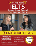 IELTS Academic and General Training Study Guide: 3 Practice Tests and IELTS Book for Exam Prep [Includes Audio Links for the Listening Section]
