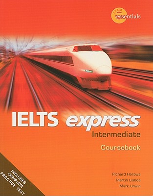 IELTS Express Intermediate Coursebook - Hallows, Richard, and Lisboa, Martin, and Unwin, Mark