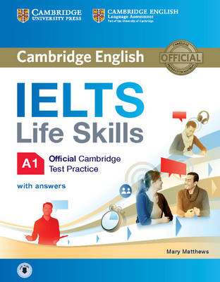 IELTS Life Skills Official Cambridge Test Practice A1 Student's Book with Answers and Audio - Matthews, Mary