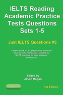 IELTS Reading. Academic Practice Tests Questions Sets 1-5. Sample mock IELTS preparation materials based on the real exams: Created by IELTS teachers for their students and you.