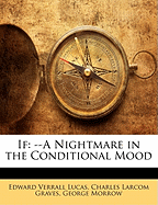 If: --A Nightmare in the Conditional Mood
