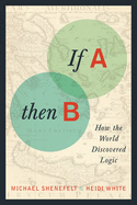 If A, Then B: How the World Discovered Logic