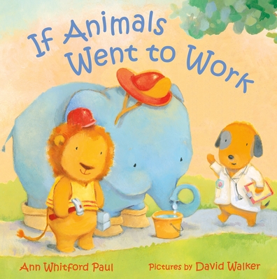 If Animals Went to Work - Paul, Ann Whitford