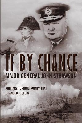 If By Chance: Military Turning Points that Changed History - Strawson, John