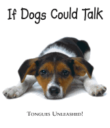 If Dogs Could Talk: Tongues Unleashed!