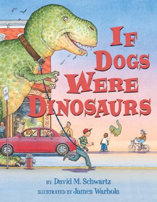 If Dogs Were Dinosaurs - Schwartz, David M
