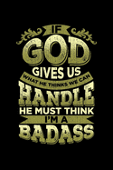 If God Gives Us What We Can Handle He Thinks I'm A Badass: Surgery Patient Get Well Soon Gifts Lined Journal 6x9 120 Pages