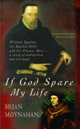 If God Spare My Life: Tyndale, the English Bible and Sir Thomas More - Moynahan, Brian