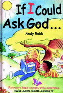 If I Could Ask God... - Robb, Andy