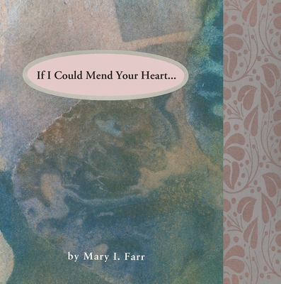 If I Could Mend Your Heart - Farr, Mary