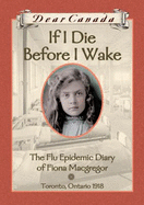 If I Die Before I Wake: The Flu Epidemic Diary of Fiona MacGregor - Little, Jean