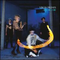 ...If I Die, I Die [40th Anniversary Edition] - Virgin Prunes