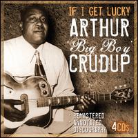 If I Get Lucky - Arthur Big Boy Crudup