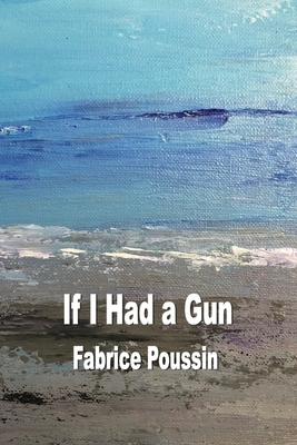 If I had a Gun - Poussin, Fabrice