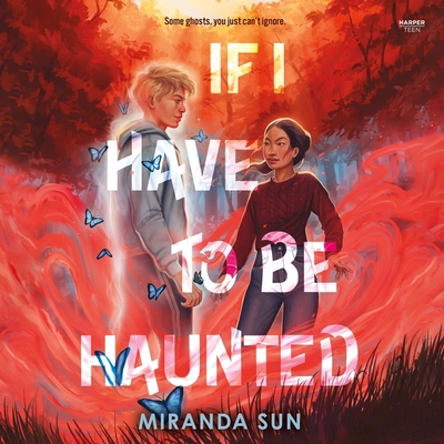 If I Have to Be Haunted - Sun, Miranda, and Ho, Catherine (Read by)