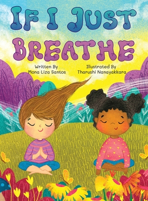 If I Just Breathe - Santos, Mona Liza, and Nanayakkara, Tharushi (Illustrator)