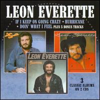 If I Keep On Going Crazy/Hurricane/Doin' What I Feel - Leon Everette
