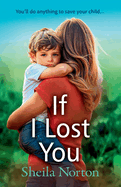 If I Lost You: A BRAND NEW unforgettable story of a mother's love from Sheila Norton for 2025