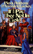 If I Pay Thee Not in Gold - Anthony, Piers, and Lackey, Mercedes