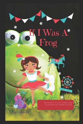 If I Was A Frog - Williams, Kendra Jean