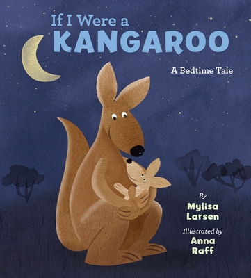 If I Were a Kangaroo - Larsen, Mylisa, and Raff, Anna