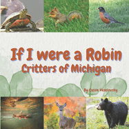 If I Were a Robin: Critters of Michigan