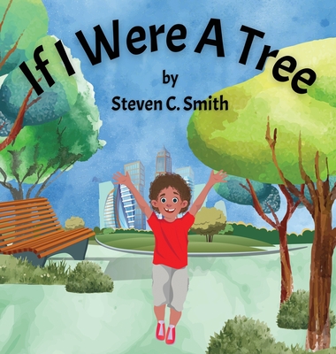 If I Were A Tree - Smith, Steven C