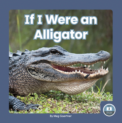 If I Were an Alligator - Gaertner, Meg