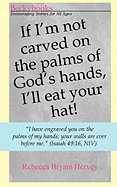 If I'm Not Carved on the Palms of God's Hands, I'll Eat Your Hat.