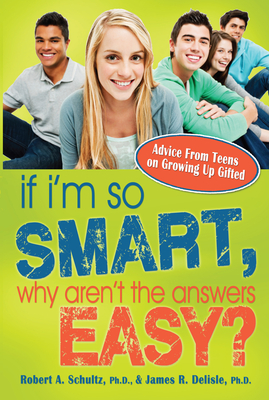 If I'm So Smart, Why Aren't the Answers Easy? - Schultz, Robert a, and DeLisle, James