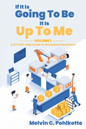 If It Is Going To Be, It Is Up To Me: Volume 1