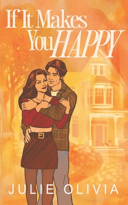 If It Makes You Happy: A Small Town Single Dad Romance - Olivia, Julie