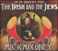 If It Wasn't for the Irish and the Jews - Mick Moloney